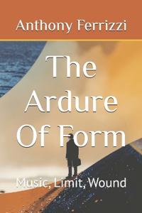 The Ardure Of Form