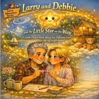 Larry and Debbie and the Little Star on the Way