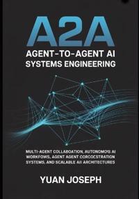 Agent-to-Agent (A2A) AI Systems Engineering