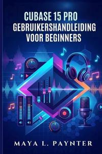Cubase 15 Pro Gebruikershandleiding Voor Beginners
