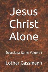 Jesus Christ Alone
