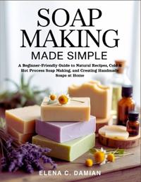 Soap Making Made Simple