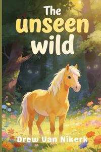 The Unseen Wild