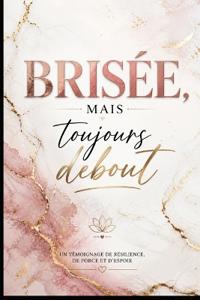 Brisée mais Toujours Debout