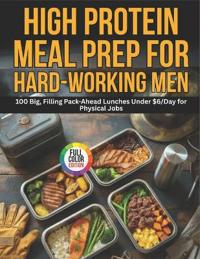 High-Protein Meal Prep for Hard-Working Men