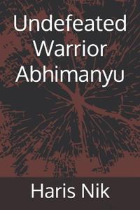 Undefeated Warrior Abhimanyu