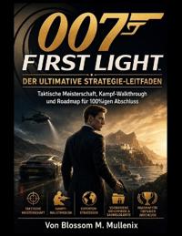007 First Light Der ultimative Strategie-Leitfaden