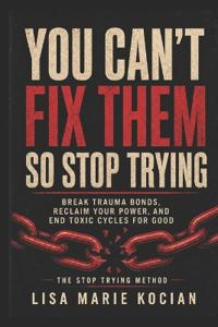 You Can't Fix Them- So Stop Trying