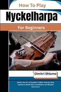 How To Play Nyckelharpa For Beginners