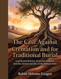The Case against Cremation and for Traditional Burial