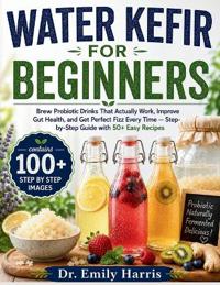 Water Kefir for Beginners