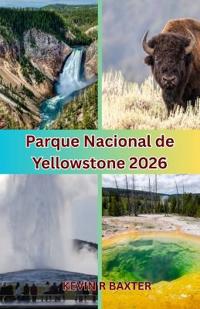 Parque Nacional de Yellowstone 2026