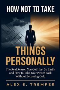 How Not to Take Things Personally
