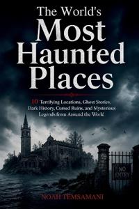 The World's Most Haunted Places
