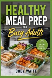 Healthy Meal Prep for Busy Adults