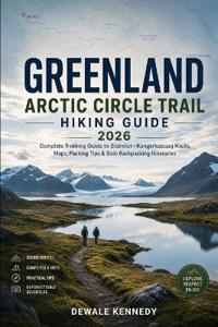Greenland Arctic Circle Trail Hiking Guide 2026