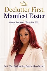 Declutter First, Manifest Faster