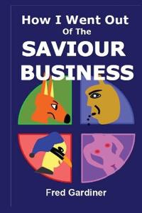 How I Went Out Of The Saviour Business