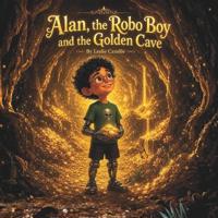 Alan, the Robo Boy and Golden Cave