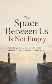 The Space Between Us Is Not Empty