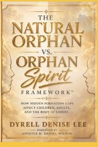 The Natural Orphan vs. Orphan Spirit Framework(TM)