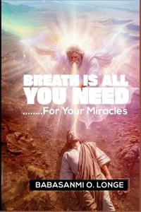 Breath Is All You Need For Your Miracles