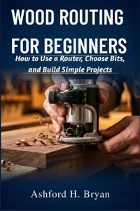Wood Routing for Beginners
