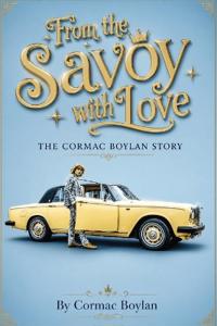 From The Savoy With Love - The Cormac Boylan Story