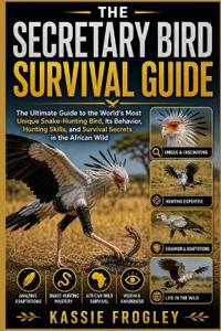 The Secretary Bird Survival Guide