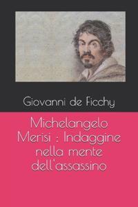 Michelangelo Merisi; Indaggine nella mente dell'assassino