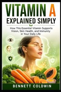 Vitamin A Explained Simply