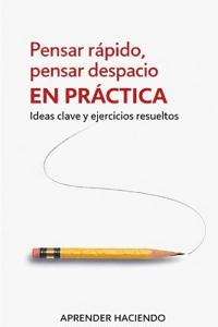 Pensar rápido, pensar despacio EN PRÁCTICA