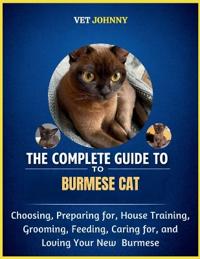 The Complete Guide to Burmese Cat