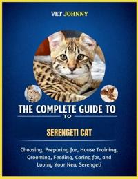 The Complete Guide to Serengeti Cat