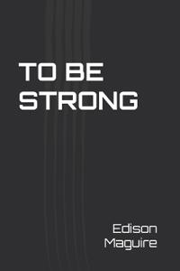 To Be Strong