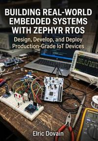 Building Real-World Embedded Systems with Zephyr RTOS