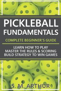 Pickleball Fundamentals - Complete Beginner's Guide
