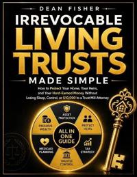 Irrevocable Living Trusts Made Simple
