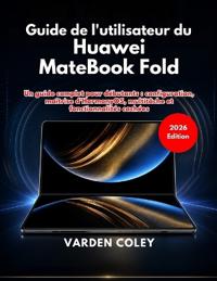 Guide de l'utilisateur du Huawei MateBook Fold (édition 2026)