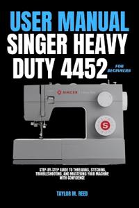 Singer Heavy Duty 4452 User Manual for Beginners