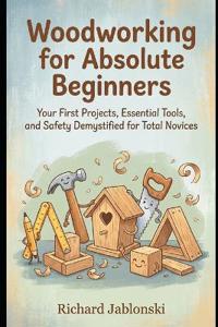 Woodworking for Absolute Beginners