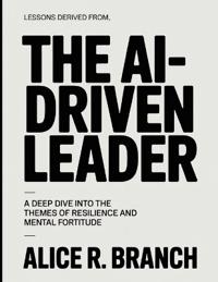 Lessons Derived From The Ai-Driven Leader