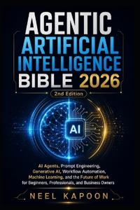 Agentic Artificial Intelligence Bible 2026