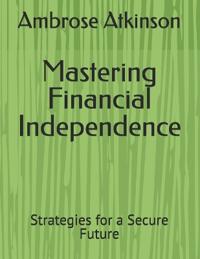 Mastering Financial Independence