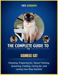 The Complete Guide to Siamese Cat