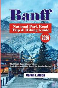 Banff National Park Road Trip & Hiking Guide 2026