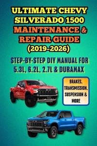 Ultimate Chevy Silverado 1500 Maintenance & Repair (2019-2026)