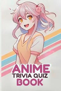 Anime Trivia Quiz Book