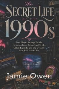 The Secret Life of the 1990s