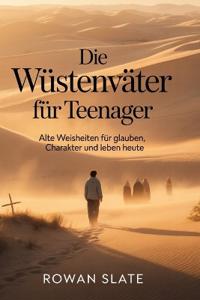 Die Wüstenväter für Teenager